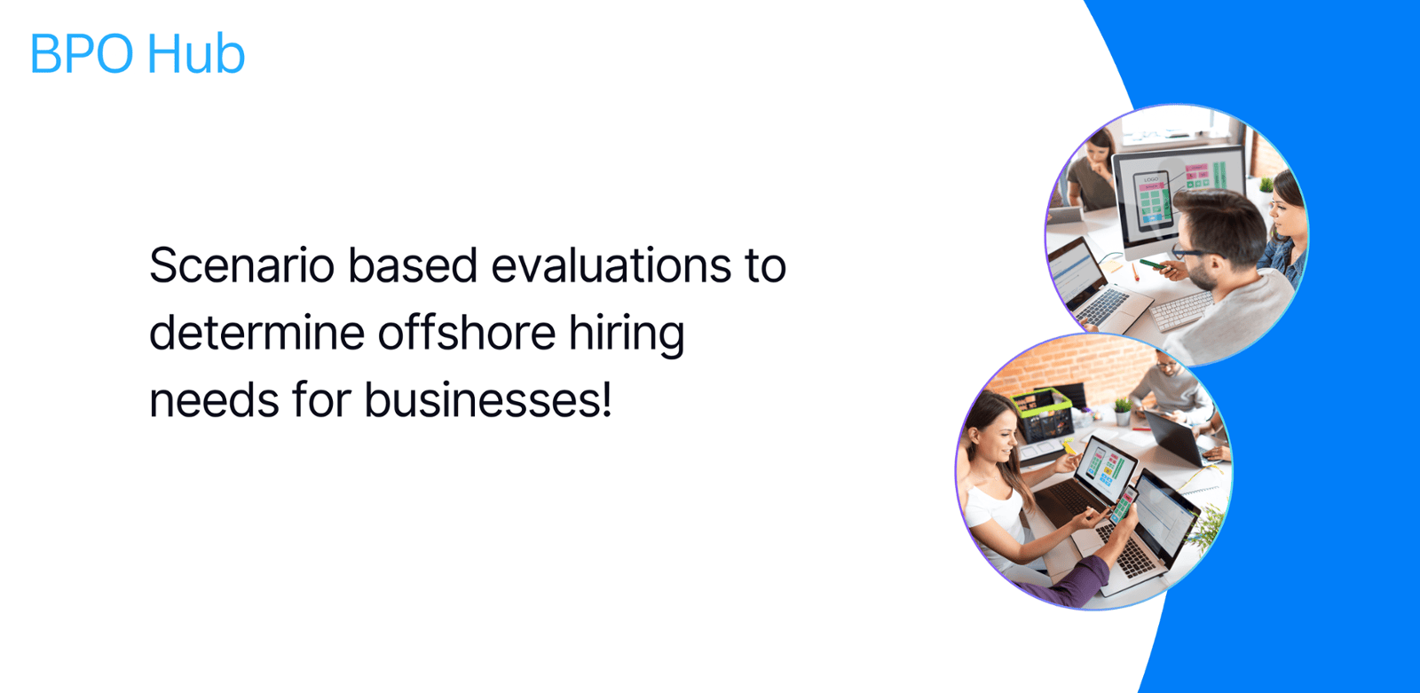 Scenario based evaluations to determine offshore hiring needs for businesses!